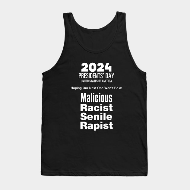 2024 Presidents' Day: Hoping Our Next One Won't Be a Malicious, Racist, Senile, R...  (R word)  on a dark (Knocked Out) background Tank Top by Puff Sumo